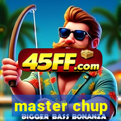master chup
